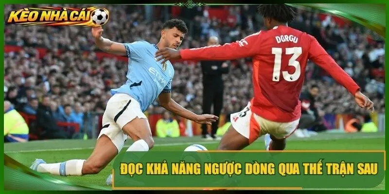 Đọc khả năng ngược dòng qua thế trận sau khi một đội bị dẫn bàn