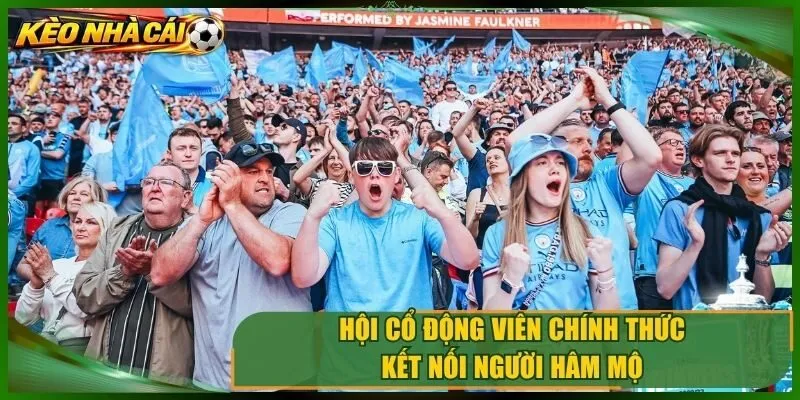 Hội cổ động viên chính thức kết nối người hâm mộ